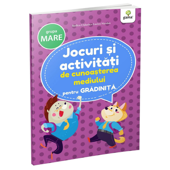 Jocuri si activitati de cunoasterea mediului pentru gradinita. Grupa mare